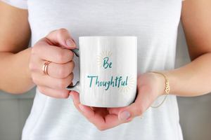 Be Thoughtful 11 Oz Mug