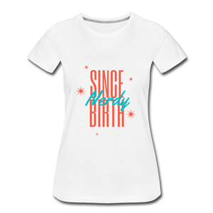 Women’s Nerdy Since Birth Premium Organic T-Shirt - white