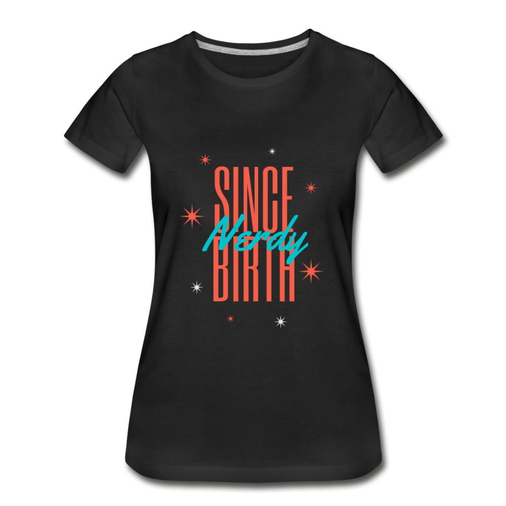 Women’s Nerdy Since Birth Premium Organic T-Shirt - black