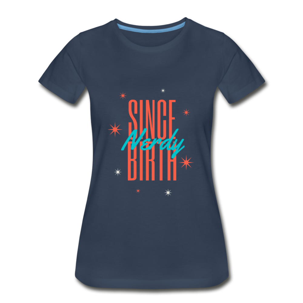 Women’s Nerdy Since Birth Premium Organic T-Shirt - navy