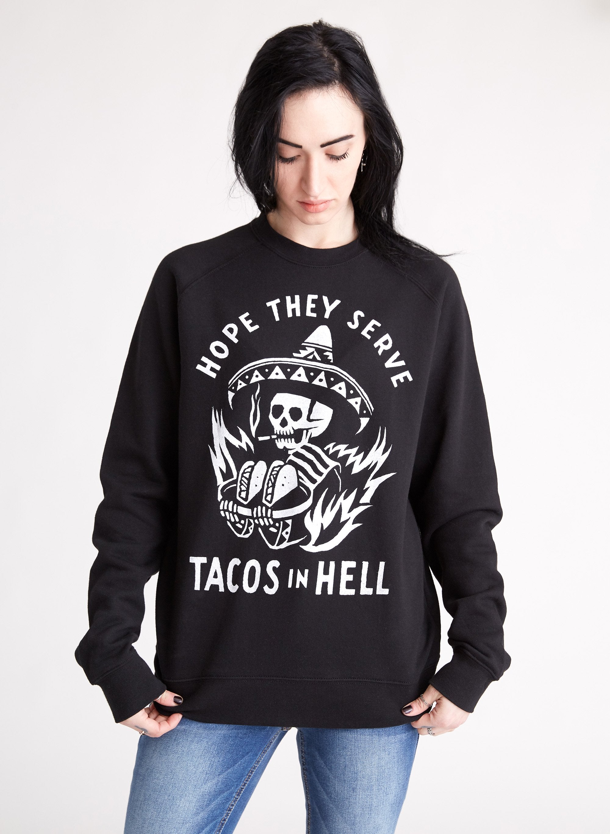 Hope They Serve Tacos in Hell Crewneck