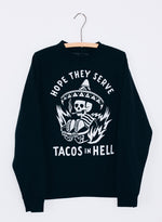 Load image into Gallery viewer, Hope They Serve Tacos in Hell Crewneck
