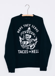 Hope They Serve Tacos in Hell Crewneck